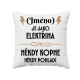 (Jméno) je jako elektřina - někdy kopne, někdy pohladí - polštář s potiskem - personalizovaný produkt