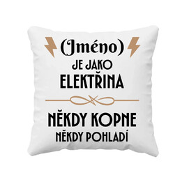 (Jméno) je jako elektřina - někdy kopne, někdy pohladí - polštář s potiskem - personalizovaný produkt