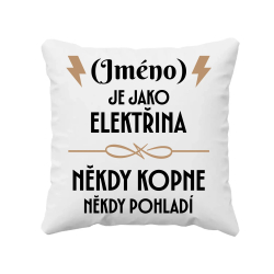 (Jméno) je jako elektřina - někdy kopne, někdy pohladí - polštář s potiskem - personalizovaný produkt