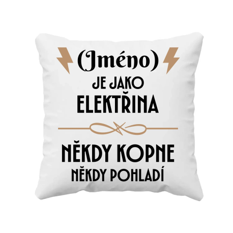 (Jméno) je jako elektřina - někdy kopne, někdy pohladí - polštář s potiskem - personalizovaný produkt