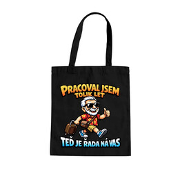 Pracoval jsem tolik let. Teď je řada na vás - taška s potiskem