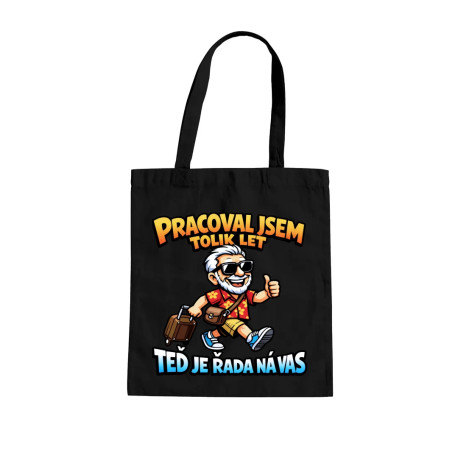 Pracoval jsem tolik let. Teď je řada na vás - taška s potiskem