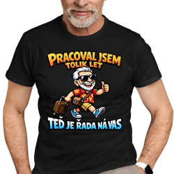 Pracoval jsem tolik let. Teď je řada na vás - pánské tričko s potiskem