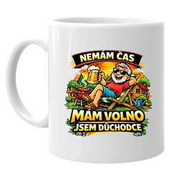 Nemám čas. Mám volno - jsem důchodce - hrnek s potiskem