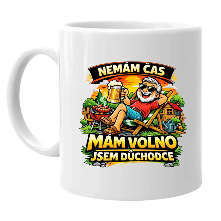 Nemám čas. Mám volno - jsem důchodce - hrnek s potiskem