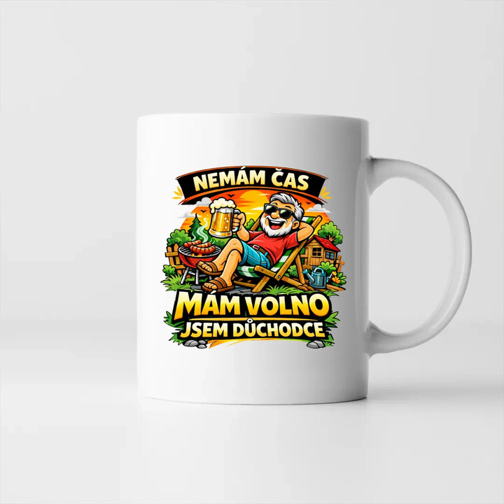 Nemám čas. Mám volno - jsem důchodce - hrnek s potiskem
