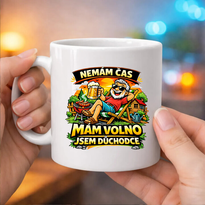 Nemám čas. Mám volno - jsem důchodce - hrnek s potiskem