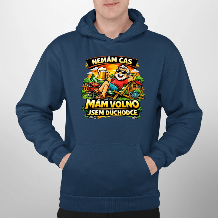 Nemám čas. Mám volno - jsem důchodce - pánská mikina s potiskem