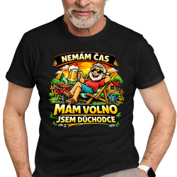 Nemám čas. Mám volno - jsem důchodce - pánské tričko s potiskem
