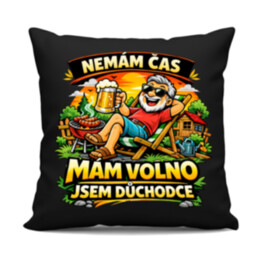 Nemám čas. Mám volno - jsem důchodce - černý polštář s potiskem