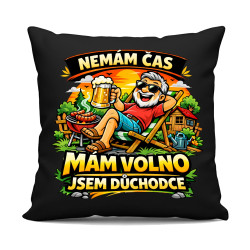 Nemám čas. Mám volno - jsem důchodce - černý polštář s potiskem