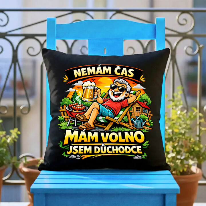 Nemám čas. Mám volno - jsem důchodce - černý polštář s potiskem