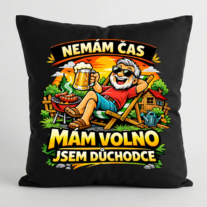 Nemám čas. Mám volno - jsem důchodce - černý polštář s potiskem