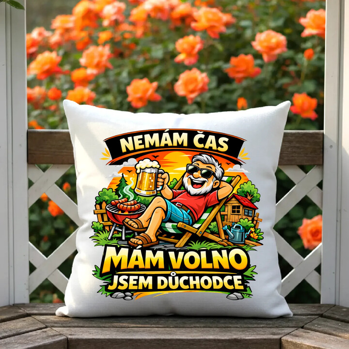 Nemám čas. Mám volno - jsem důchodce - polštář s potiskem