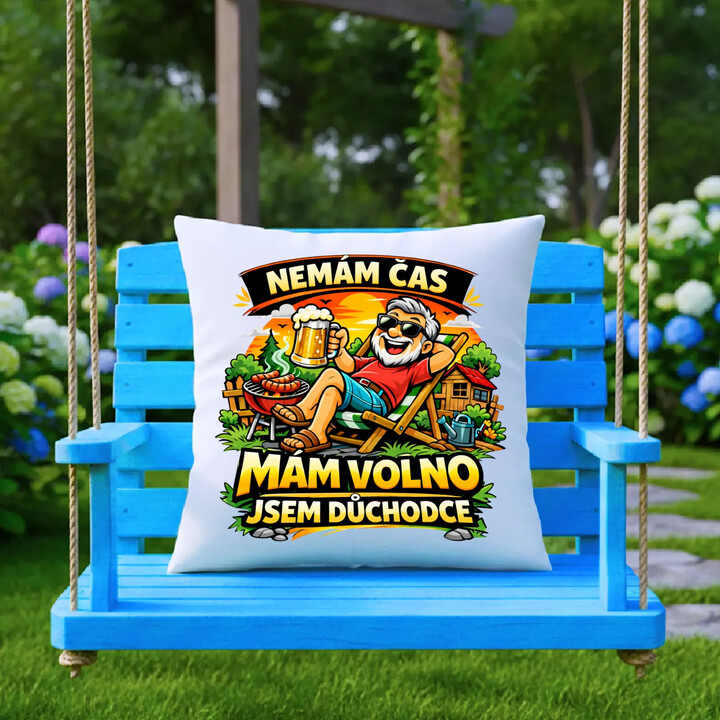 Nemám čas. Mám volno - jsem důchodce - polštář s potiskem