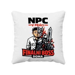 NPC v práci, finální boss doma - polštář s potiskem