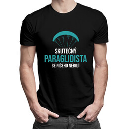 Skutečný paraglidista se ničeho nebojí - pánská trička  s potiskem