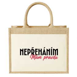 Nepřeháním. Mám pravdu - Jutová taška s potiskem