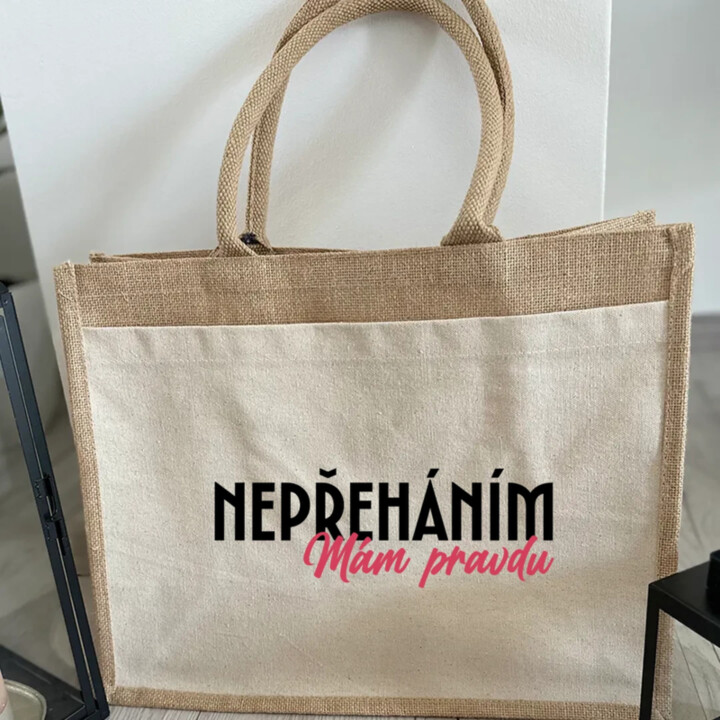 Nepřeháním. Mám pravdu - Jutová taška s potiskem