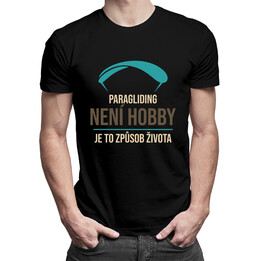 Paragliding není hobby, je to způsob života - pánská trička  s potiskem