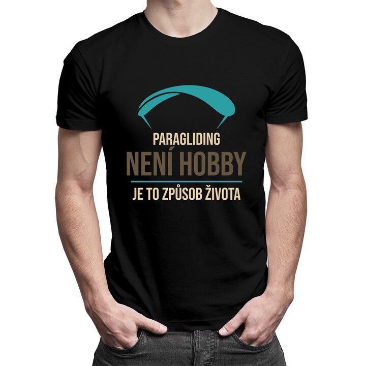 Paragliding není hobby, je to způsob života - pánská trička  s potiskem