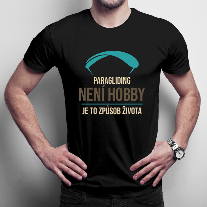 Paragliding není hobby, je to způsob života - pánská trička  s potiskem