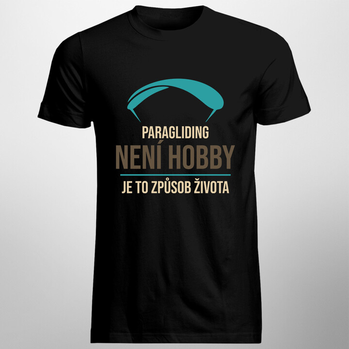 Paragliding není hobby, je to způsob života - pánská trička  s potiskem