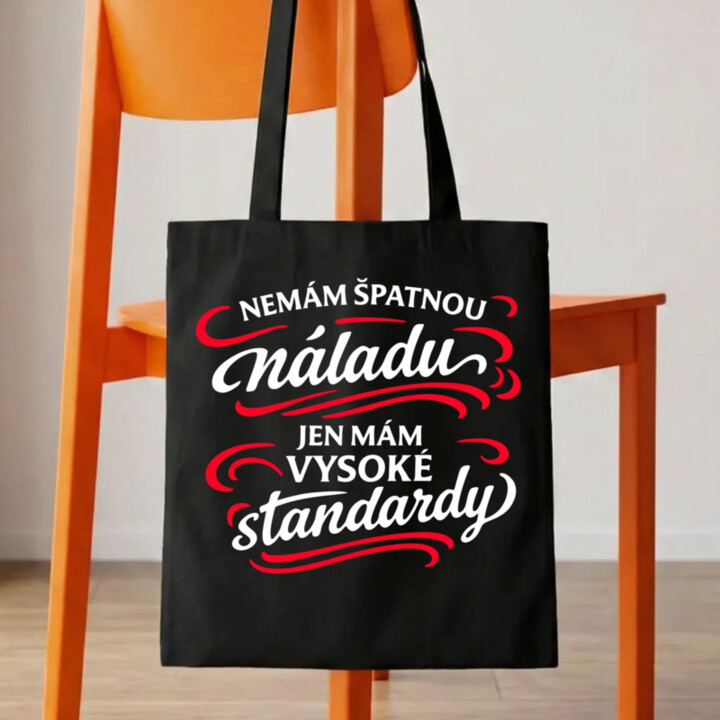 Nemám špatnou náladu, jen mám vysoké standardy - taška s potiskem