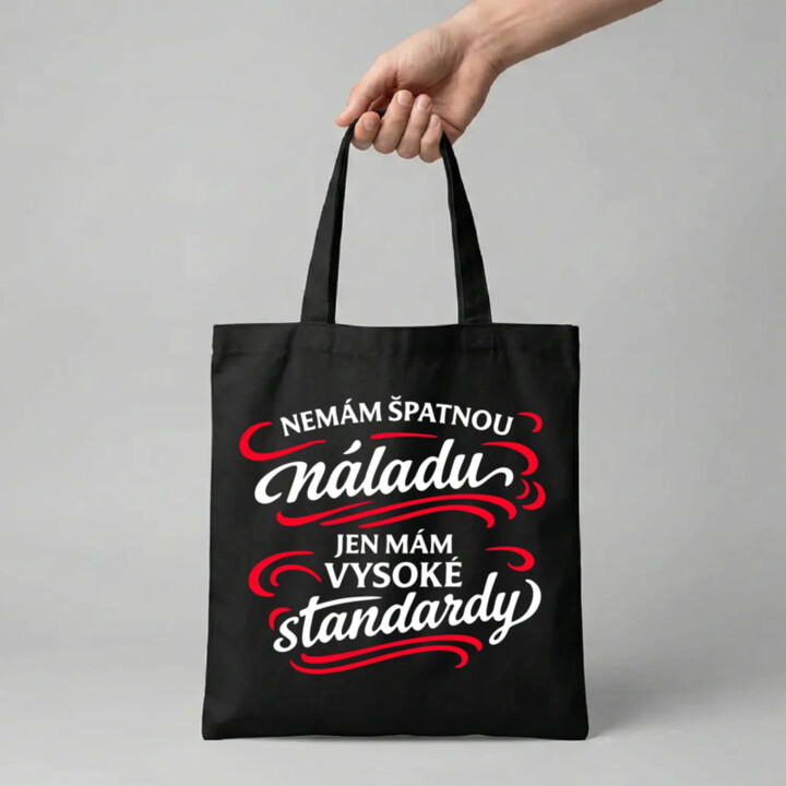 Nemám špatnou náladu, jen mám vysoké standardy - taška s potiskem