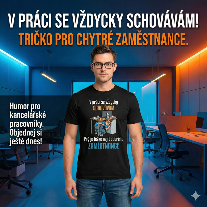 V práci se vždycky schovávám - pánské tričko s potiskem