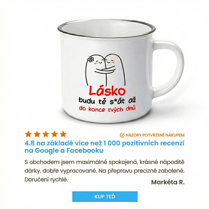 Lásko! Budu tě s*át až do konce tvých dnů  - keramický smaltovaný hrneček s potiskem
