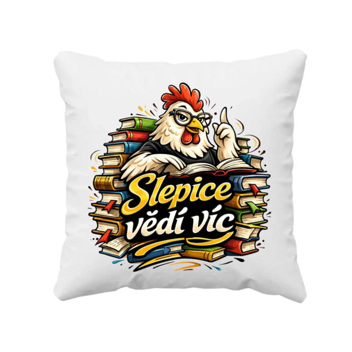 Slepice vědí víc - polštář s potiskem