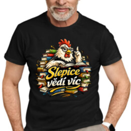 Slepice vědí víc - pánské tričko s potiskem