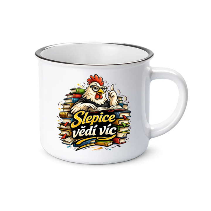 Slepice vědí víc  - keramický smaltovaný hrneček s potiskem