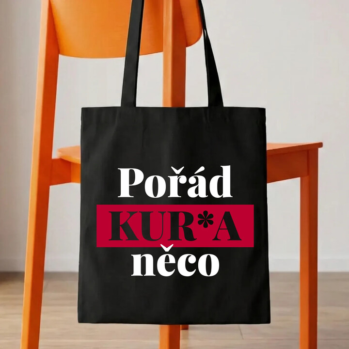 Pořád kur*a něco - taška s potiskem