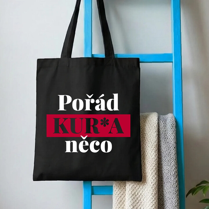 Pořád kur*a něco - taška s potiskem