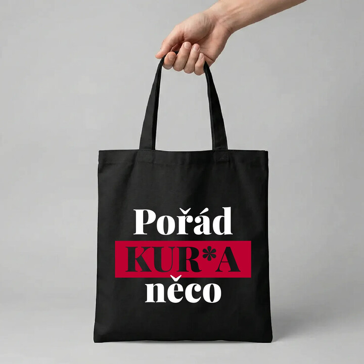 Pořád kur*a něco - taška s potiskem