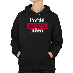 Pořád kur*a něco - dámská mikina s potiskem