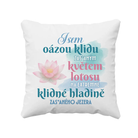 Jsem oázou klidu, květem lotosu - polštář s potiskem