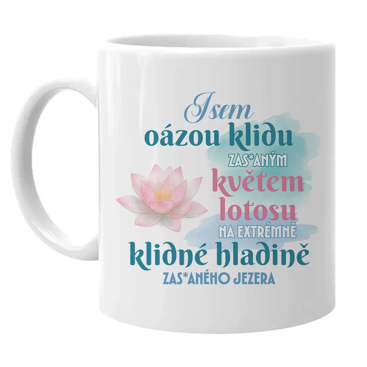 Jsem oázou klidu, květem lotosu - hrnek s potiskem