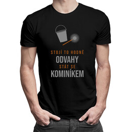 Stojí to hodně odvahy stát se kominíkem - Pánská trička  s potiskem