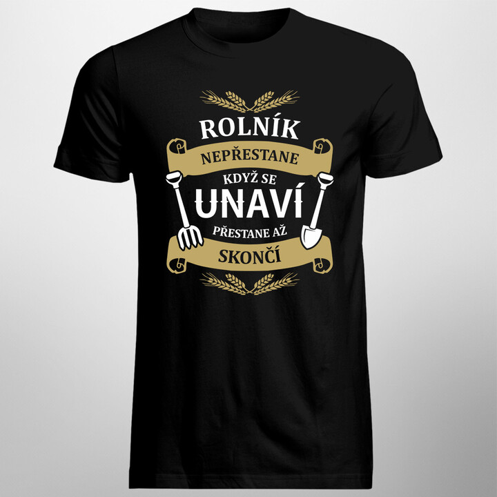 Rolník nepřestane, když se unaví - Pánská trička  s potiskem