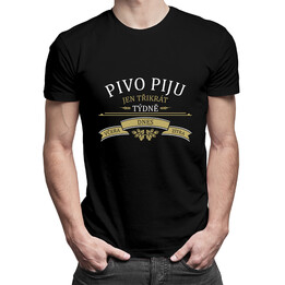 Pivo piju jen třikrát týdně - včera, dnes a zítra - pánské tričko s potiskem