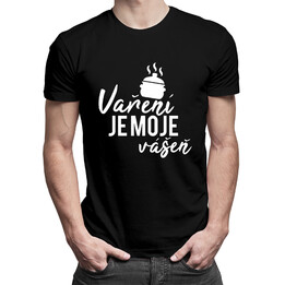 Vaření je moje vášeň - pánské tričko s potiskem