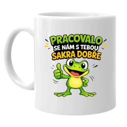 Pracovalo se nám s tebou sakra dobře - hrnek s potiskem
