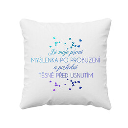 Jsi moje první myšlenka po probuzení a poslední těsně před usnutím v2 - polštář