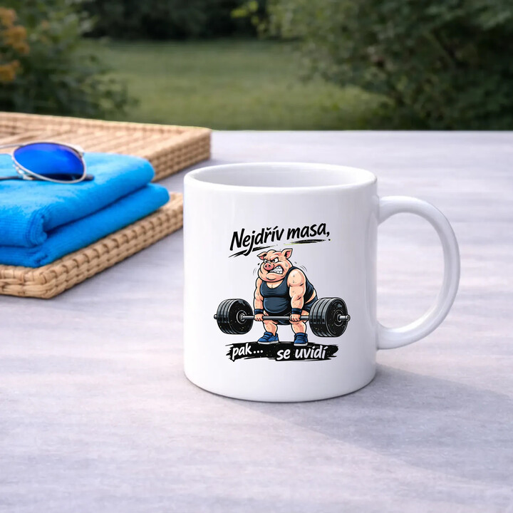 Nejdřív masa, pak… se uvidí - hrnek s potiskem