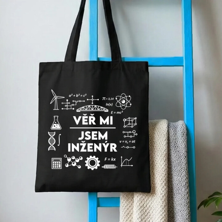 Věř mi, jsem inženýr - taška s potiskem