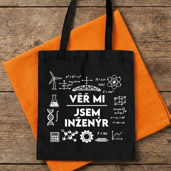 Věř mi, jsem inženýr - taška s potiskem