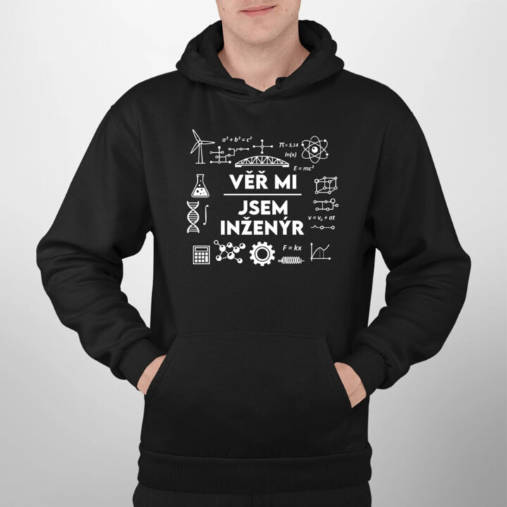 Věř mi, jsem inženýr - pánská mikina s potiskem